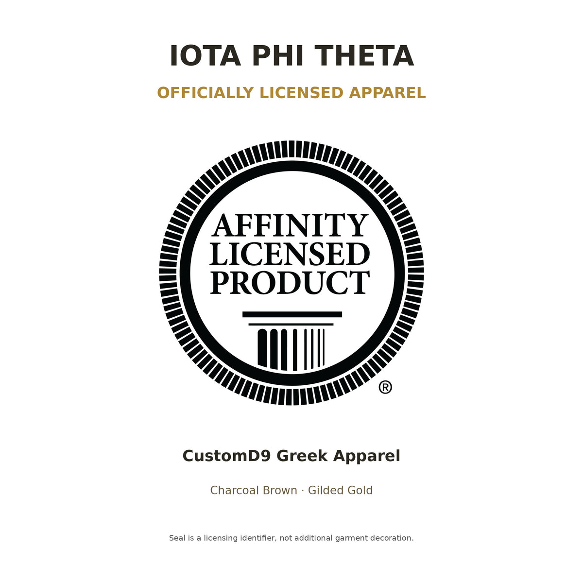 Officially Licensed Iota Phi Theta Apparel promotion using the authentic generic Affinity Licensed Product seal supplied by the merchant; not an extra garment decoration